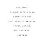 Just breathe and see what happens